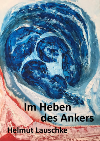 Helmut Lauschke: Im Heben des Ankers