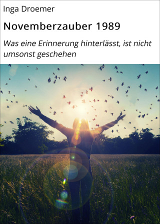 Inga Droemer: Novemberzauber 1989
