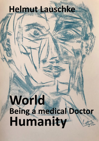 Helmut Lauschke: World - Being a medical Doctor - Humanity