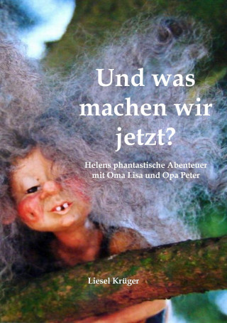 Liesel Krüger: Und was machen wir jetzt?