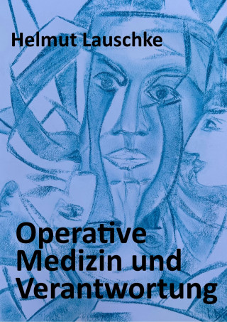 Helmut Lauschke: Operative Medizin und Verantwortung