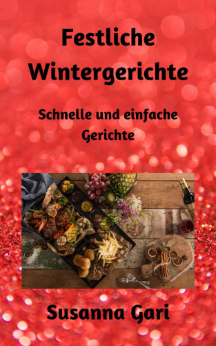 Susanna Gari: Festliche Wintergerichte