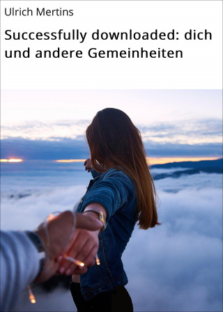 Ulrich Mertins: Successfully downloaded: dich und andere Gemeinheiten