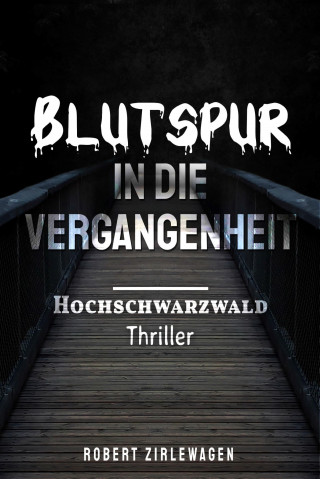 Robert Zirlewagen: Blutspur in die Vergangenheit