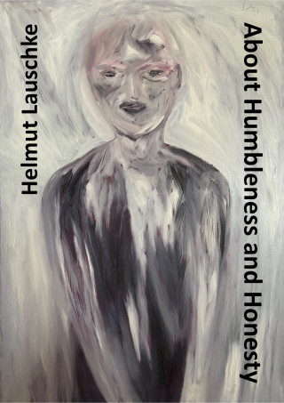 Helmut Lauschke: About Humbleness and Honesty