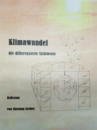 Christian Gerber-Kurz: Klimawandel, die differenzierte Sichtweise