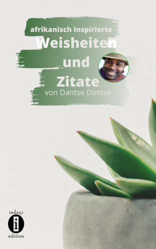 Dantse Dantse: afrikanisch inspirierte WEISHEITEN UND ZITATE