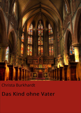 Christa Burkhardt: Das Kind ohne Vater