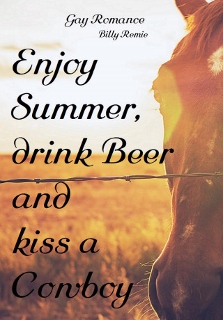 Billy Remie: Enjoy Summer, drink Beer and kiss a Cowboy