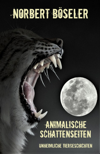 Norbert Böseler: Animalische Schattenseiten