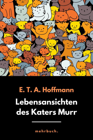 E.T.A. Hoffmann: Lebensansichten des Katers Murr