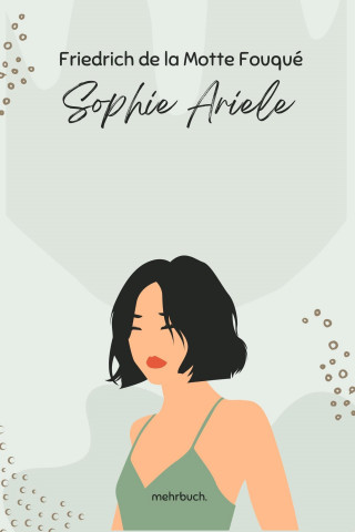 Friedrich de la Motte Fouqué: Sophie Ariele
