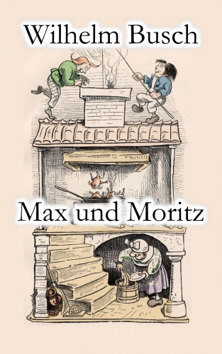 Wilhelm Busch: Max und Moritz