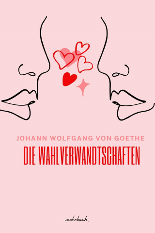 Johann Wolfgang von Goethe: Die Wahlverwandtschaften