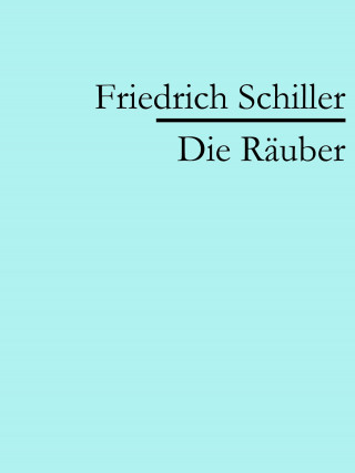 Friedrich Schiller: Die Räuber