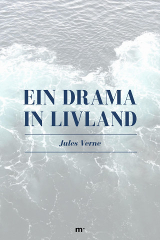 Jules Verne: Ein Drama in Livland