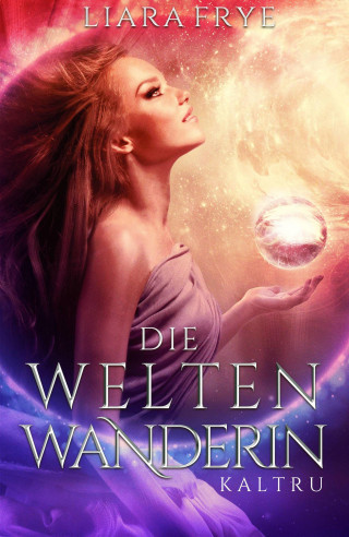 Liara Frye: Die Weltenwanderin