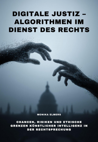Monika Elmers: Digitale Justiz – Algorithmen im Dienst des Rechts