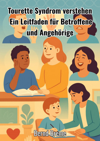 Bernd Breme: Tourette Syndrom verstehen