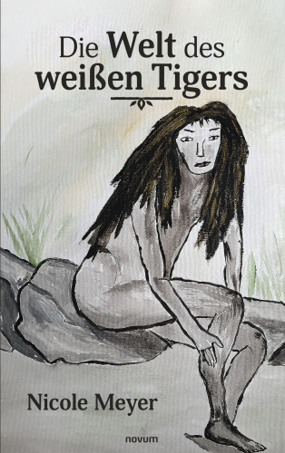 Nicole Meyer: Die Welt des weißen Tigers