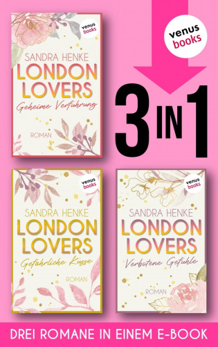 Sandra Henke: LONDON LOVERS: Geheime Verführung - Gefährliche Küsse - Verbotene Gefühle