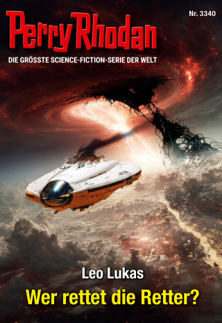 Leo Lukas: Perry Rhodan 3340: Wer rettet die Retter?