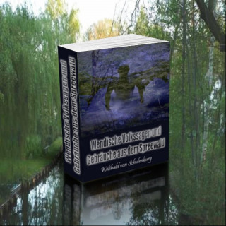 Otmar Trierweiler: Wendische Volkssagen und Gebräuche aus dem Spreewald. Wilibald von Schulenburg.