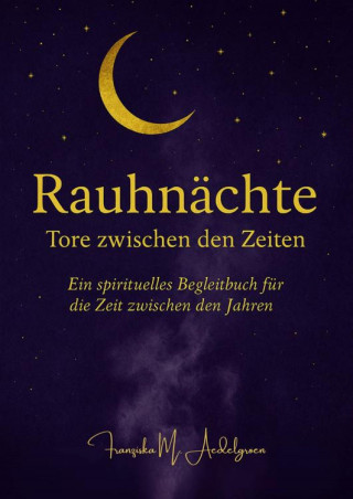 Franziska M. Aedelgroen: Raunächte - Tore zwischen den Zeiten -