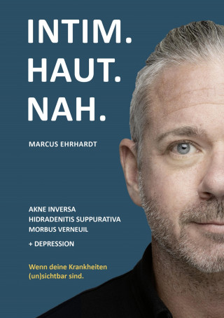 Marcus Ehrhardt: Intim.Haut.Nah.