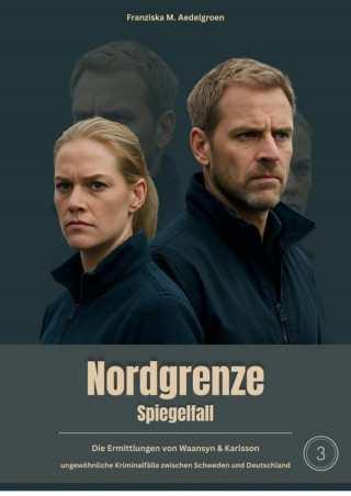 Franziska M. Aedelgroen: NORDGRENZE - Spiegelfall - Teil 3