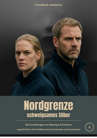 Franziska M. Aedelgroen: NORDGRENZE - schweigsames Silber - Teil 4