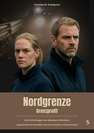 Franziska M. Aedelgroen: NORDGRENZE - Grenzprofit - Teil 5