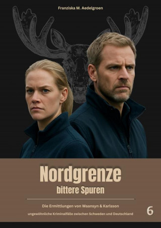 Franziska M. Aedelgroen: NORDGRENZE - bittere Spuren - Teil 6