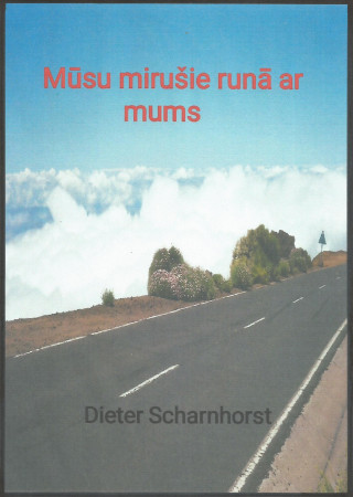 Dieter Scharnhorst: Mūsu mirušie runā ar mums