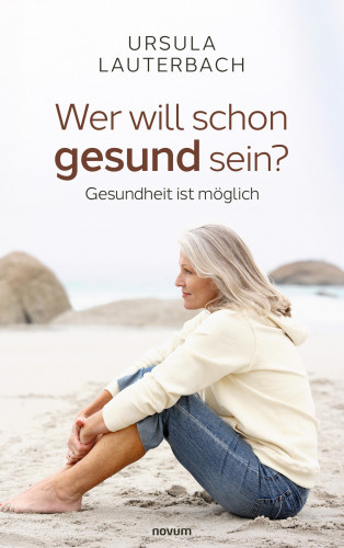 Ursula Lauterbach: Wer will schon gesund sein?