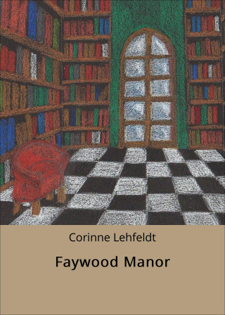 Corinne Lehfeldt: Faywood Manor