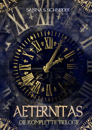 Sabina S. Schneider: Aeternitas - Die komplette Trilogie