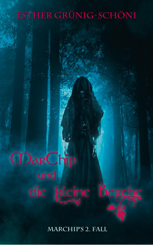 Esther Grünig-Schöni: MarChip und die kleine Berthe