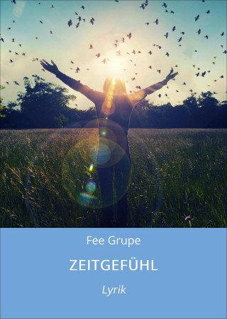 Fee Grupe: ZEITGEFÜHL
