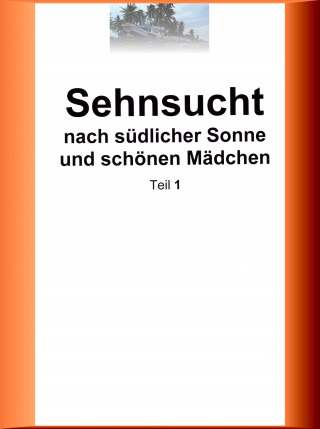 Enno Woelbing: Sehnsucht nach südlicher Sonne und schönen Mädchen - Teil 1
