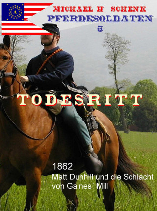 Michael Schenk: Pferdesoldaten 05 - Todesritt