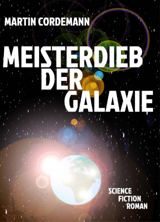 Martin Cordemann: Meisterdieb der Galaxie