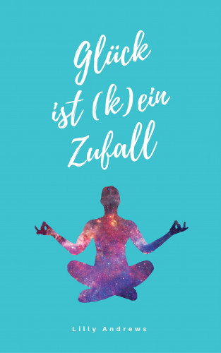 Lilly Andrews: Glück ist (k)ein Zufall