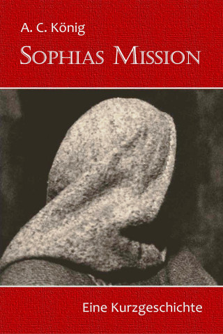 A.C. König: Sophias Mission