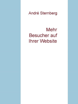 Andre Sternberg: Mehr Besucher auf Ihrer Webseite
