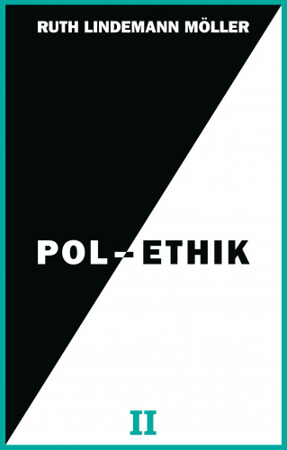 Ruth Lindemann Möller: Pol-Ethik II