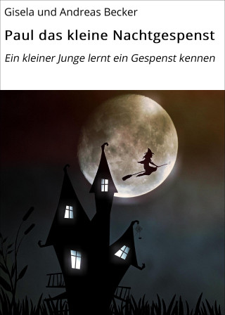 Gisela und Andreas Becker, Andreas Becker: Paul das kleine Nachtgespenst
