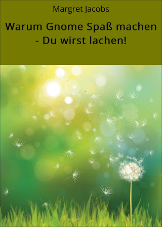 Margret Jacobs: Warum Gnome Spaß machen - Du wirst lachen!