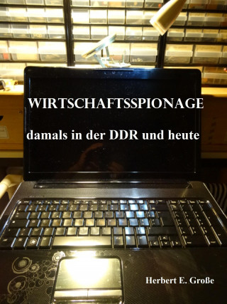 Herbert E Große: Wirtschaftsspionage