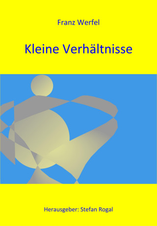Franz Werfel: Kleine Verhältnisse